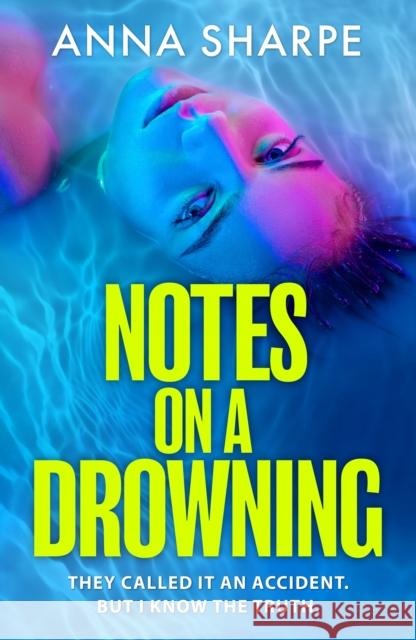 Notes on a Drowning: 'A high-octane, page-turning thriller' Jennie Godfrey Anna Sharpe 9781398715585 Orion