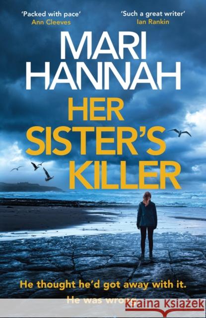Her Sister's Killer: ‘A classy thriller packed with action’ – Ann Cleeves Mari Hannah 9781398715981 Orion