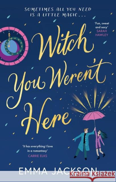 Witch You Weren't Here: A spellbinding and heartwarming magical romance for 2025 Emma Jackson 9781398717961 Orion Publishing Co