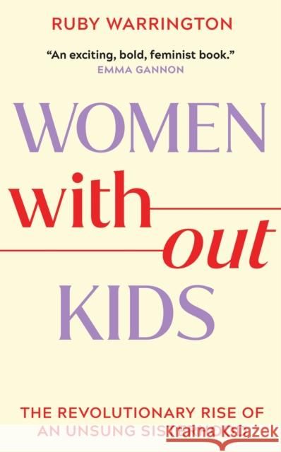 Women Without Kids Ruby Warrington 9781398717992