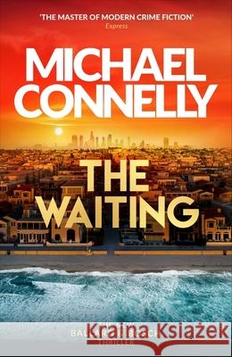 The Waiting: Out Now! The Brand New Ballard & Bosch Thriller Michael Connelly 9781398719019 Orion Publishing Co