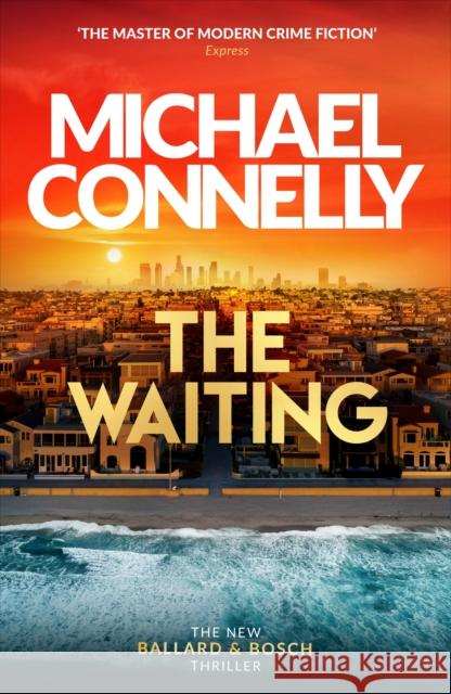 Waiting: Out Now! The Brand New Ballard & Bosch Thriller Michael Connelly 9781398719026 Orion