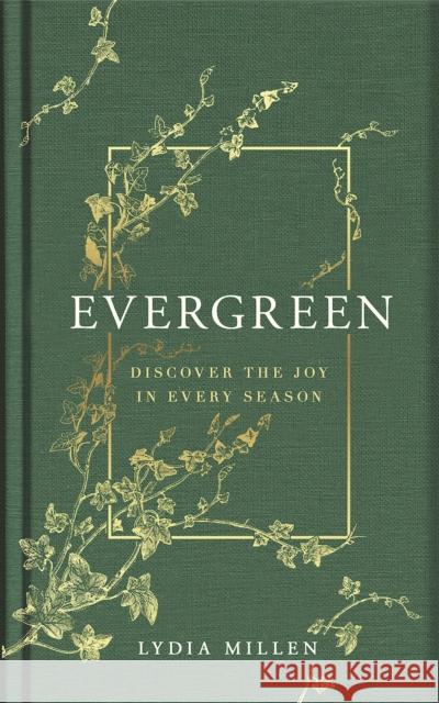 Evergreen: Discover the Joy in Every Season Lydia Elise Millen 9781398719415 Orion Publishing Co