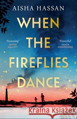 When the Fireflies Dance: The extraordinary and enthralling book club debut for fans of The Kite Runner! Aisha Hassan 9781398720206