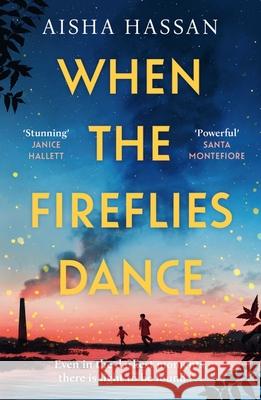 When the Fireflies Dance: The extraordinary and enthralling book club debut for fans of The Kite Runner! Aisha Hassan 9781398720220