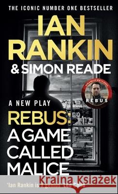 A Game Called Malice: A Rebus Play: The #1 bestselling series that inspired BBC One’s REBUS Simon Reade 9781398721135