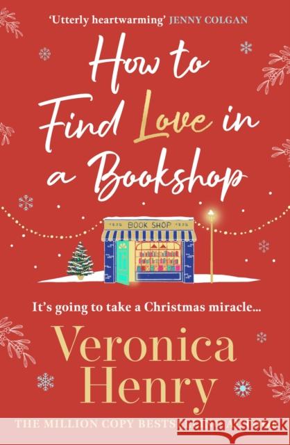 How to Find Love in a Book Shop: The delightfully cosy and heartwarming read to curl up with this year! Veronica Henry 9781398723368 Orion Publishing Co