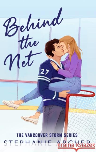 Behind The Net: A Grumpy Sunshine Hockey Romance (Vancouver Storm Book 1) Stephanie Archer 9781398724259 Orion Publishing Co.