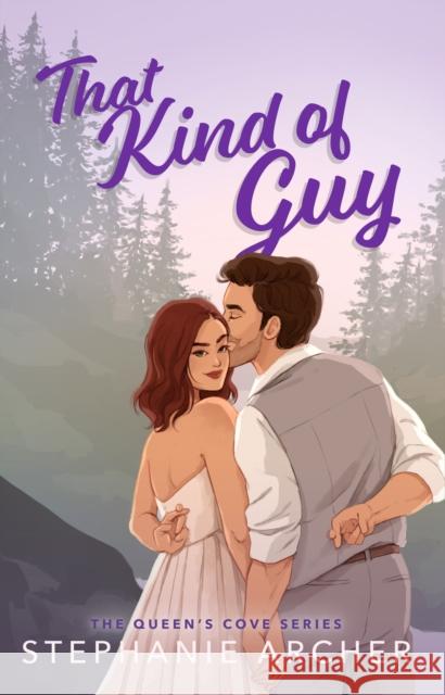 That Kind of Guy: A Spicy Small Town Fake Dating Romance (The Queen's Cove Series Book 1) Stephanie Archer 9781398724419 Orion Publishing Co