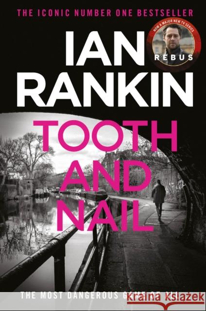 Tooth And Nail: The number one bestselling series that inspired BBC One’s REBUS Ian Rankin 9781398725133 Orion Publishing Co