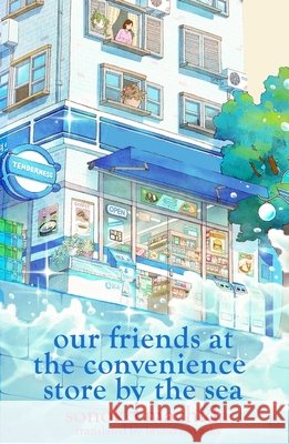 Our Friends at the Convenience Store by the Sea Machida, Sonoko 9781398728820