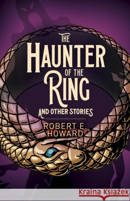 The Haunter of the Ring and Other Stories Robert E. Howard 9781398801868 Arcturus Publishing Ltd