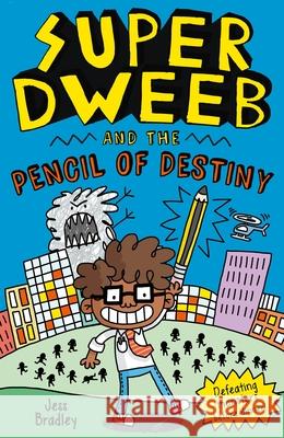 Super Dweeb and the Pencil of Destiny Jess Bradley 9781398802452