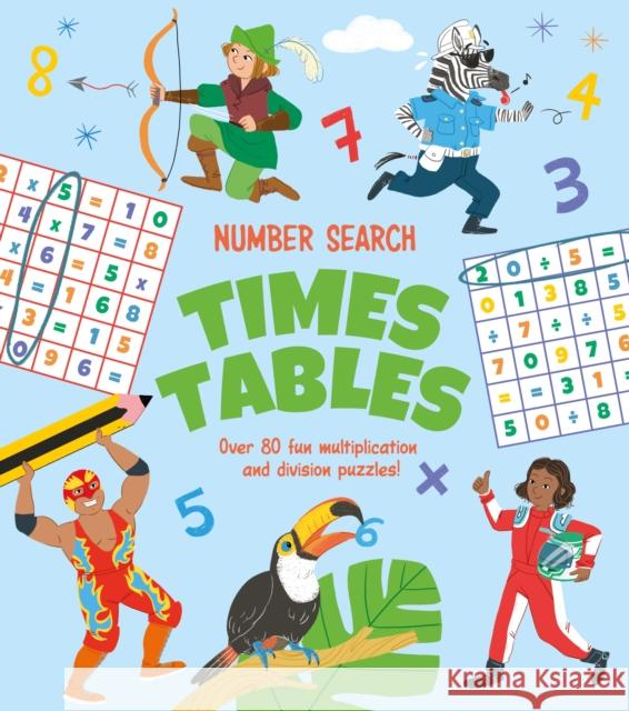 Number Search: Times Tables: Over 80 Fun Multiplication and Division Puzzles! Annabel Savery 9781398804012 Arcturus Publishing Ltd