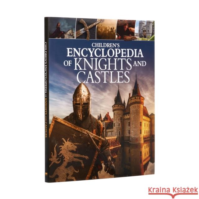 Children's Encyclopedia of Knights and Castles Christopher Gravett 9781398804265 Arcturus Publishing Ltd