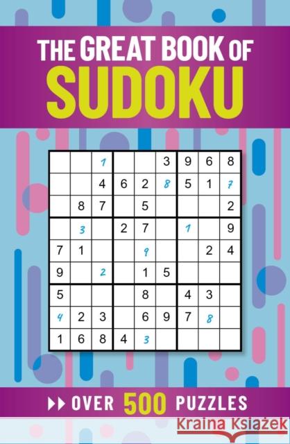 The Great Book of Sudoku: Over 500 Puzzles Eric Saunders 9781398804883 Arcturus Publishing Ltd