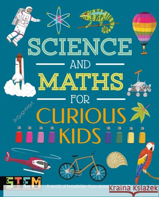 Science and Maths for Curious Kids: A World of Knowledge - from Atoms to Zoology! Laura Baker 9781398806986 Arcturus Publishing Ltd