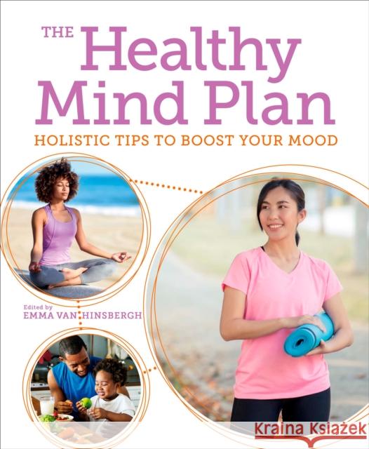 The Healthy Mind Plan: Holistic Tips to Boost Your Mood Emma Van Hinsbergh 9781398808010 Arcturus Publishing Ltd