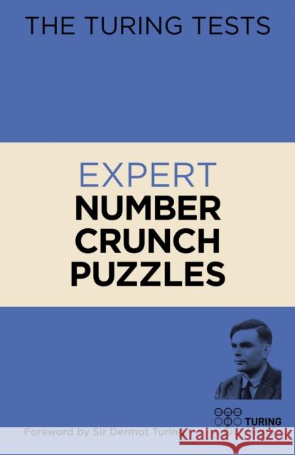The Turing Tests: Expert Number Crunch Puzzles Eric Saunders 9781398808287 Arcturus Publishing Ltd