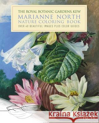 The Royal Botanic Gardens, Kew Marianne North Nature Coloring Book: Over 40 Beautiful Images Plus Color Guides North, Marianne 9781398808508 Sirius Entertainment