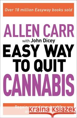Allen Carr: The Easy Way to Quit Cannabis: Regain Your Drive, Health and Happiness Carr, Allen 9781398808850 Sirius Entertainment