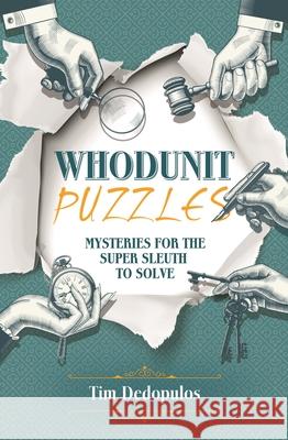 Whodunit Puzzles: Mysteries for the Super Sleuth to Solve Tim Dedopulos 9781398809192 Sirius Entertainment