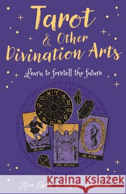 Tarot & Other Divination Arts: Learn to Foretell the Future Alice Ekrek Michael Johnstone 9781398809352 Sirius Entertainment