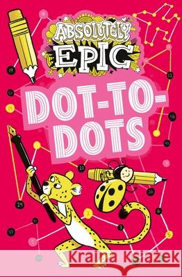 Absolutely Epic Dot-To-Dots Ivy Finnegan 9781398809390 Arcturus Editions