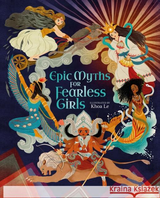 Epic Myths for Fearless Girls Claudia Martin 9781398811249 Arcturus Publishing Ltd