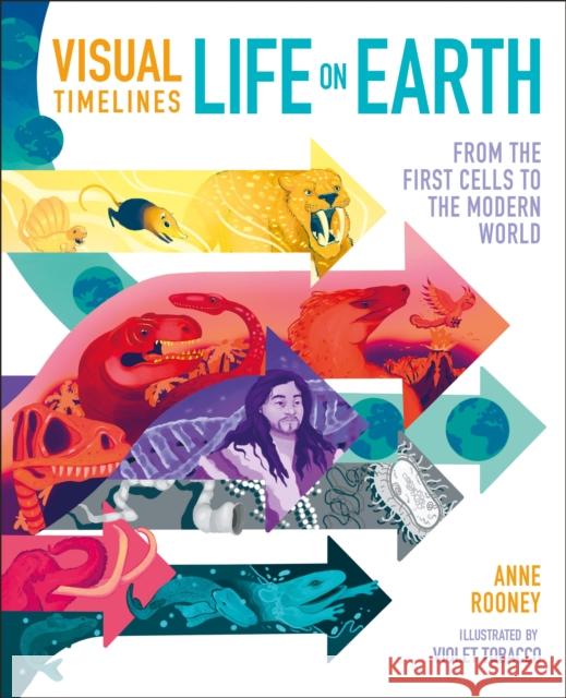 Visual Timelines: Life on Earth: From the First Cells to the Modern World Anne Rooney 9781398811379