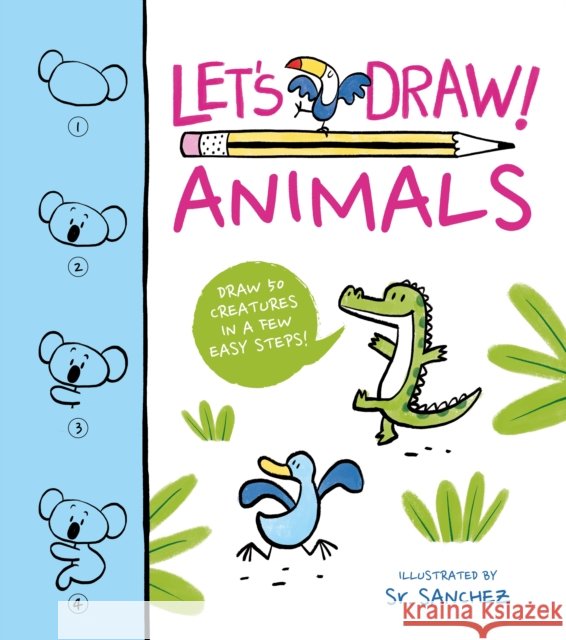 Let's Draw! Animals: Draw 50 Creatures in a Few Easy Steps! Violet Peto 9781398812604