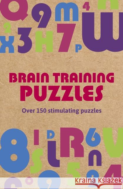 Brain Training Puzzles: Over 150 Stimulating Puzzles Eric Saunders 9781398812758 Arcturus Publishing Ltd