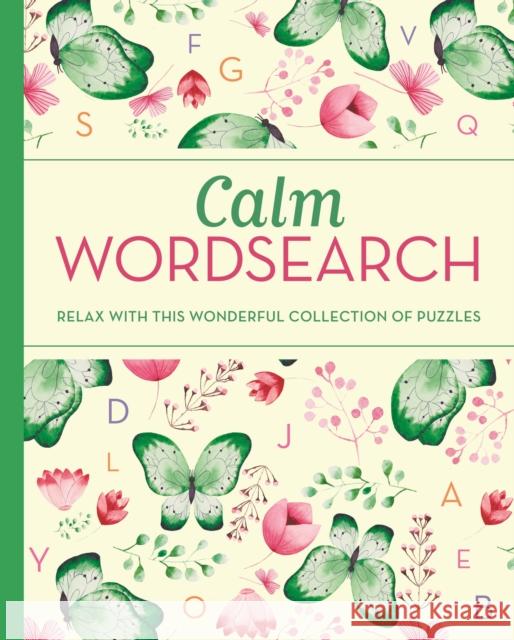 Calm Wordsearch: Relax with this Wonderful Collection of Puzzles Eric Saunders 9781398813106 Arcturus Publishing Ltd