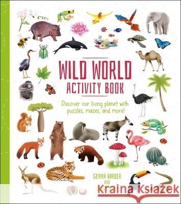 Wild World Activity Book: Discover Our Living Planet with Puzzles, Mazes, and More! Gemma Barder Jenny Wren 9781398814448