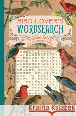 Bird Lover's Wordsearch: Themed Puzzles Featuring Birds from Around the World Eric Saunders 9781398815650 Sirius Entertainment