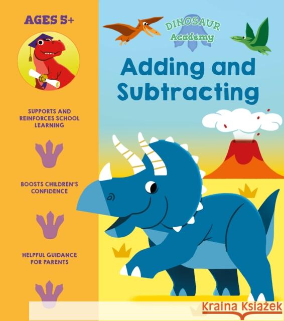 Dinosaur Academy: Adding and Subtracting Lisa Regan 9781398816053