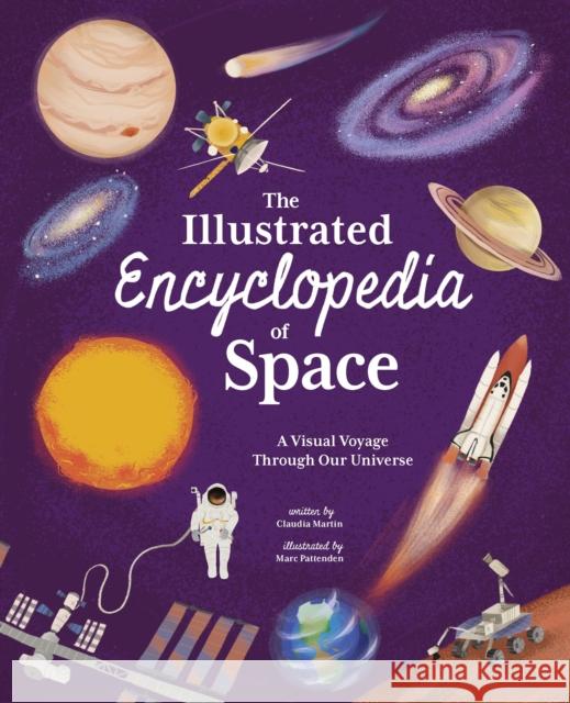The Illustrated Encyclopedia of Space: A Visual Voyage through Our Universe Claudia Martin 9781398816503 Arcturus Publishing Ltd