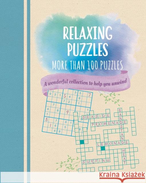 Relaxing Puzzles: A Wonderful Collection of More than 100 Puzzles to Help You Unwind Eric Saunders 9781398817616 Arcturus Publishing Ltd