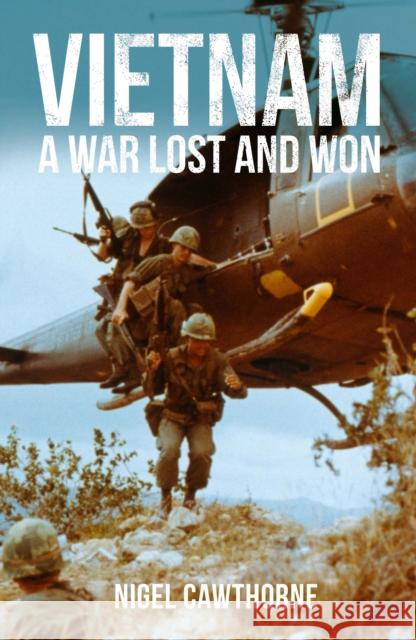 Vietnam: A War Lost and Won Nigel Cawthorne 9781398817746 Arcturus Publishing Ltd