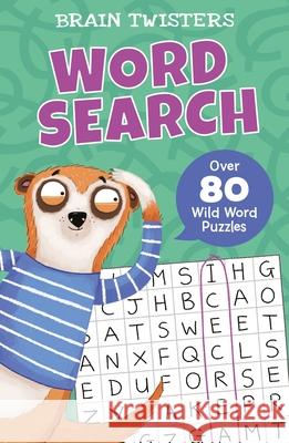 Brain Twisters: Word Search: Over 80 Wild Word Puzzles Finnegan, Ivy 9781398819863 Arcturus Editions