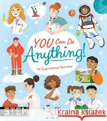 You Can Do Anything!: 40 Inspirational Activities Anna Claybourne Thomas Canavan Claudia Martin 9781398819900 Arcturus Editions
