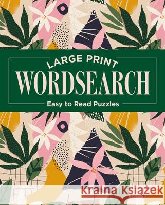 Large Print Wordsearch: Easy to Read Puzzles Eric Saunders 9781398820111 Sirius Entertainment