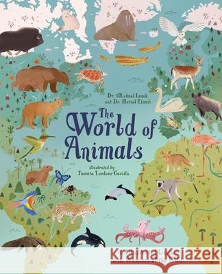 The World of Animals: An Illustrated Guide to the Wonders of the Wild Michael Leach Meriel Lland 9781398820234 Arcturus Editions