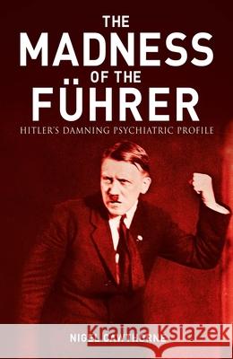 The Evil Madness of Hitler: The Damning Psychiatric Profile Cawthorne, Nigel 9781398820388 Sirius Entertainment