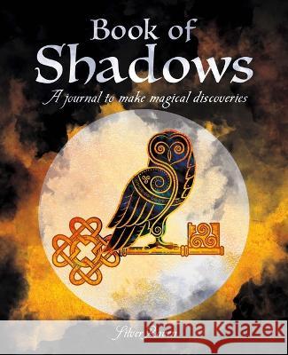 Book of Shadows: A Journal to Make Magical Discoveries Silver Raven 9781398820678 Sirius Entertainment