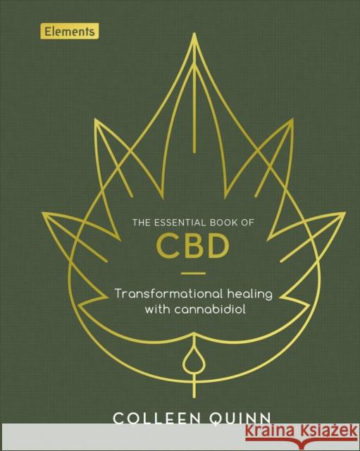 The Essential Book of CBD: Transformational Healing with Cannabidiol Colleen Quinn 9781398820838 Arcturus Publishing Ltd