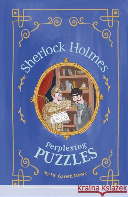 Sherlock Holmes: Perplexing Puzzles Dr Gareth Moore 9781398822498 Arcturus Publishing Ltd