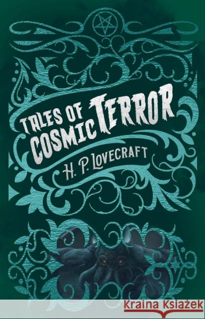 H. P. Lovecraft's Tales of Cosmic Terror H. P. Lovecraft 9781398824225 Arcturus Publishing Ltd