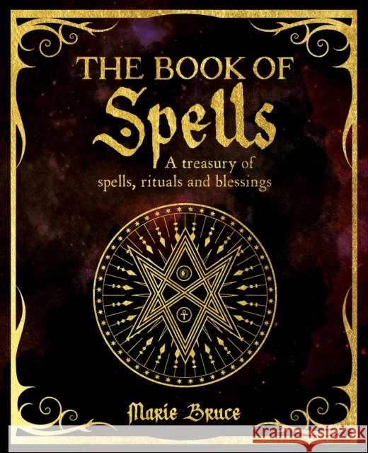 The Book of Spells: A Treasury of Spells, Rituals and Blessings Marie Bruce 9781398824461 Arcturus Publishing Ltd