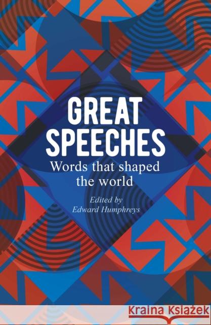 Great Speeches: Words that Shaped the World Edward Humphreys 9781398824546